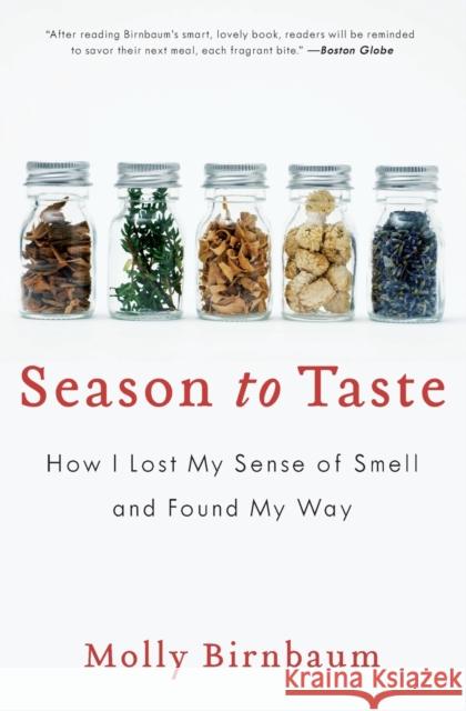 Season to Taste: How I Lost My Sense of Smell and Found My Way Molly Birnbaum 9780061915321