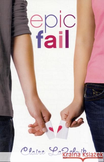 Epic Fail Claire LaZebnik 9780061921261 Harper Teen