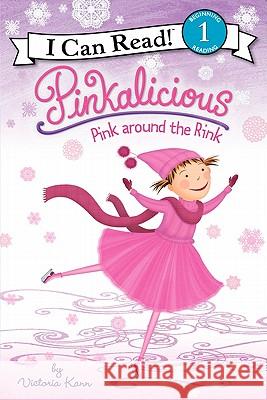 Pinkalicious: Pink Around the Rink Victoria Kann Victoria Kann 9780061928796 HarperCollins