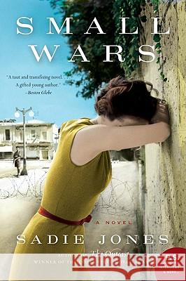 Small Wars Sadie Jones 9780061929892 Harper Perennial