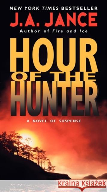Hour of the Hunter J. A. Jance 9780061945380 Harper
