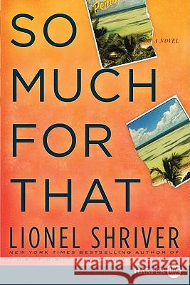 So Much for That Lionel Shriver 9780061946134