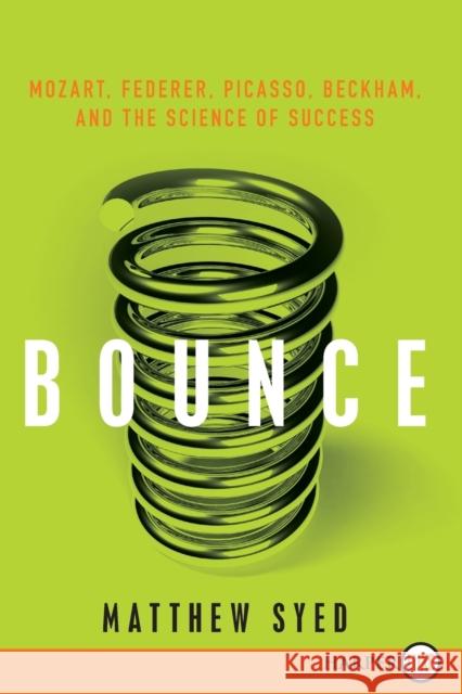 Bounce: Mozart, Federer, Picasso, Beckham, and the Science of Success Mathew Syed 9780061946240 Harperluxe