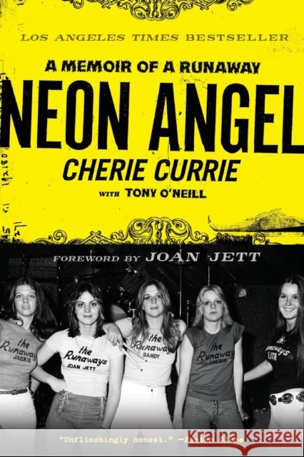 Neon Angel: A Memoir of a Runaway Cherie Currie Tony O'Neill 9780061961366 It Books