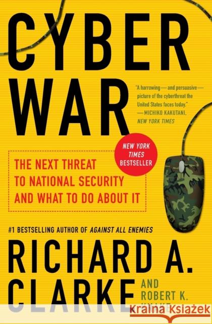 Cyber War: The Next Threat to National Security and What to Do About It Robert Knake 9780061962240 0