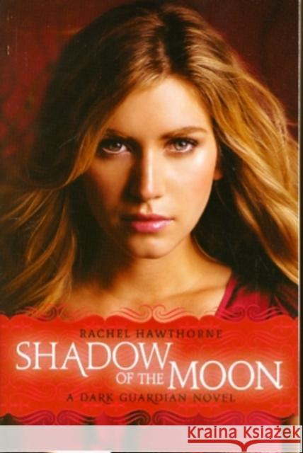Dark Guardian #4: Shadow of the Moon Rachel Hawthorne 9780061962905 Harper Teen