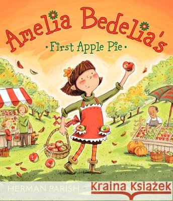 Amelia Bedelia's First Apple Pie Herman Parish Lynne Avril 9780061964114 Greenwillow Books
