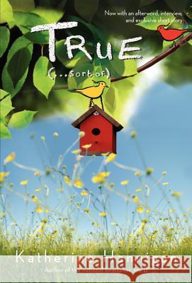 True (. . . Sort Of) Hannigan, Katherine 9780061968754