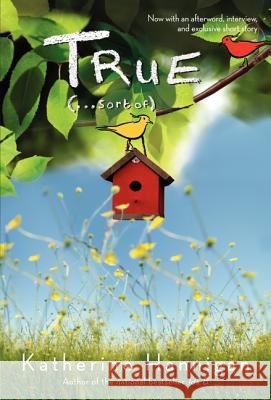 True (. . . Sort Of) Hannigan, Katherine 9780061968754