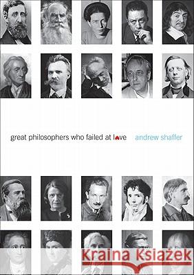 Great Philosophers Who Failed at Love Andrew Shaffer 9780061969812 Harper Perennial