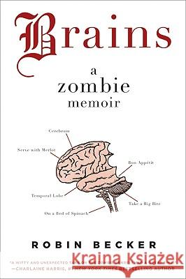 Brains: A Zombie Memoir Robin Becker 9780061974052 Eos
