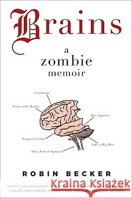 Brains: A Zombie Memoir Robin Becker 9780061974052