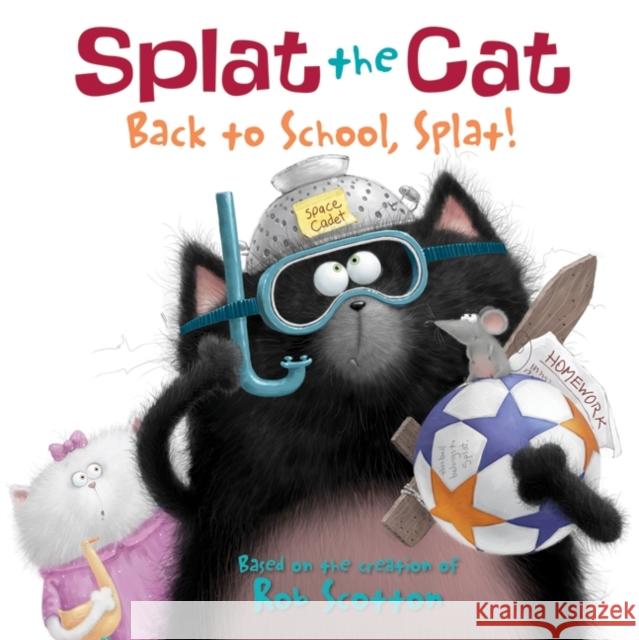 Splat the Cat: Back to School, Splat! Rob Scotton Rob Scotton 9780061978517 HarperFestival