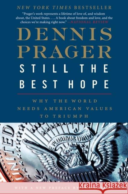 Still the Best Hope: Why the World Needs American Values to Triumph Dennis Prager 9780061985133