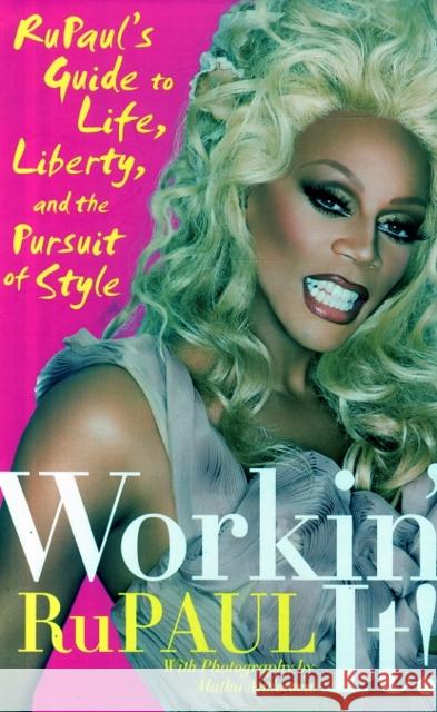 Workin' It!: RuPaul's Guide to Life, Liberty, and the Pursuit of Style RuPaul 9780061985836