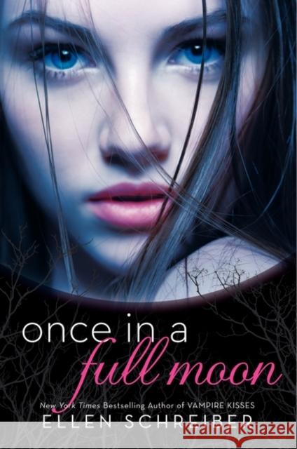 Once in a Full Moon Ellen Schreiber 9780061986529 Katherine Tegen Books