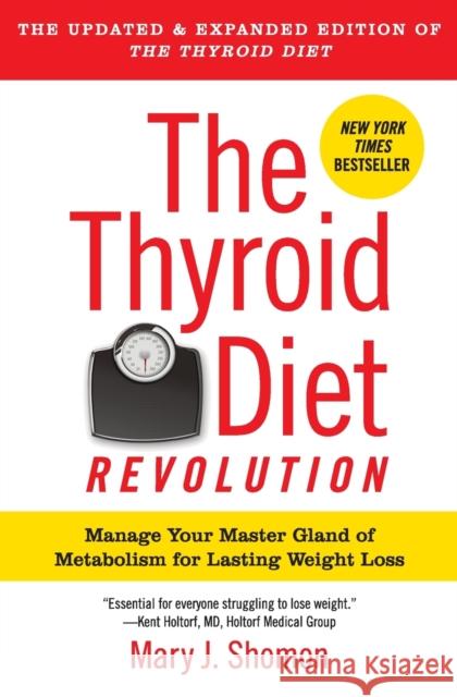 The Thyroid Diet Revolution: Manage Your Master Gland of Metabolism for Lasting Weight Loss Mary J. Shomon 9780061987472 Harper Paperbacks