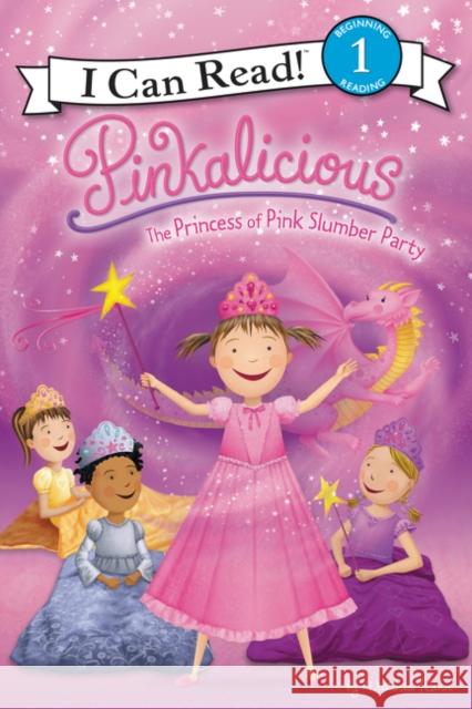 Pinkalicious: The Princess of Pink Slumber Party Victoria Kann Victoria Kann 9780061989636 HarperCollins