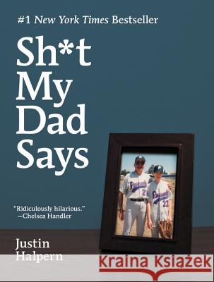 Sh*t My Dad Says Justin Halpern 9780061992704 It Books