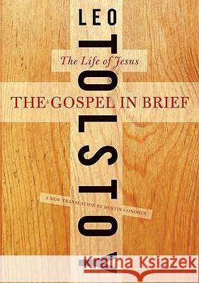 The Gospel in Brief: The Life of Jesus Dustin Condren 9780061993459 Harper Perennial
