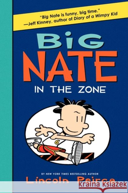 Big Nate: In the Zone Lincoln Peirce Lincoln Peirce 9780061996658 HarperCollins