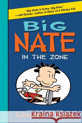 Big Nate: In the Zone Lincoln Peirce Lincoln Peirce 9780061996665 HarperCollins