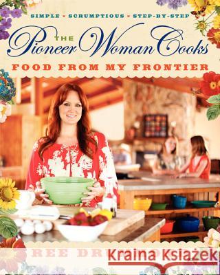 The Pioneer Woman Cooks--Food from My Frontier Drummond, Ree 9780061997181 William Morrow & Company
