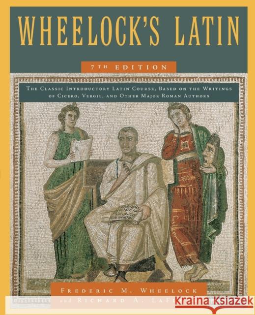 Wheelock's Latin, 7th Edition Richard A. LaFleur 9780061997228 HarperCollins Publishers Inc
