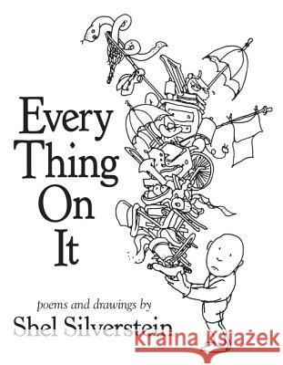Every Thing on It Shel Silverstein Shel Silverstein 9780061998164 HarperCollins