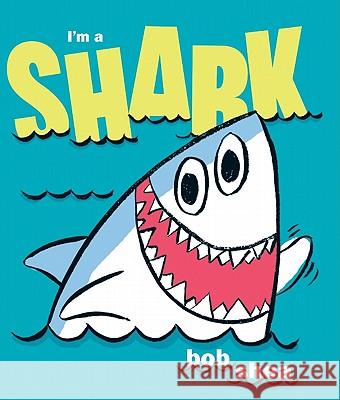 I'm a Shark Bob Shea Bob Shea 9780061998461 Balzer & Bray/Harperteen