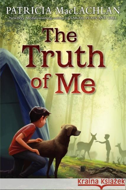 The Truth of Me: About a Boy, His Grandmother, and a Very Good Dog Patricia MacLachlan 9780061998591 Katherine Tegen Books