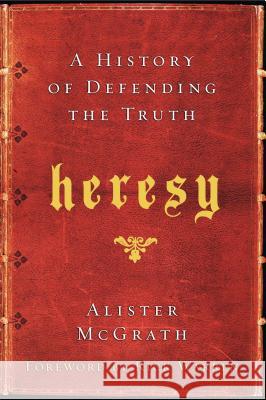 Heresy McGrath, Alister 9780061998997 HarperOne