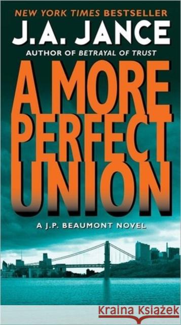 A More Perfect Union Jance, J. A. 9780061999291 Harper