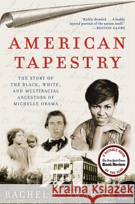 American Tapestry: The Story of the Black, White, and Multiracial Ancestors of Michelle Obama Rachel L. Swarns 9780061999871 Amistad Press