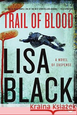 Trail of Blood: A Novel of Suspense Lisa Black 9780062002136 Harperluxe