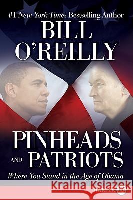 Pinheads and Patriots: Where You Stand in the Age of Obama Bill O'Reilly 9780062002167 Harperluxe