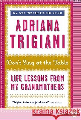 Don't Sing at the Table: Life Lessons from My Grandmothers Adriana Trigiani 9780062002501