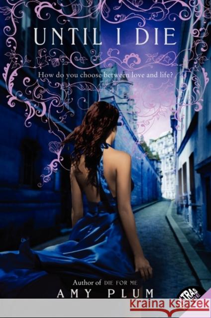 Until I Die Amy Plum 9780062004055