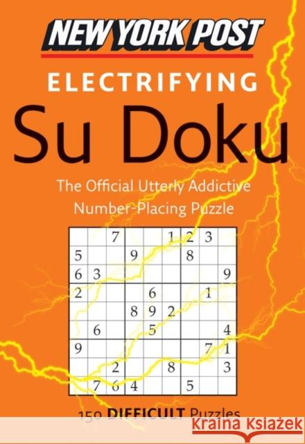 New York Post Electrifying Su Doku: 150 Difficult Puzzles Harper Collins Publishers 9780062007506 Harper Paperbacks