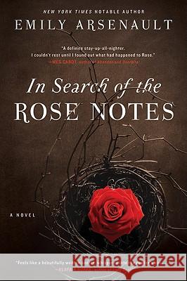In Search of the Rose Notes Emily Arsenault 9780062012326 Avon a