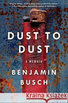 Dust to Dust: A Memoir Benjamin Busch 9780062014856 0
