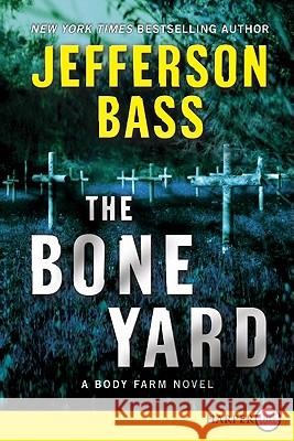 The Bone Yard Jefferson Bass 9780062017789 Harperluxe