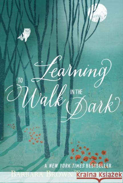 Learning to Walk in the Dark: Because Sometimes God Shows Up at Night Barbara Brown Taylor 9780062024343