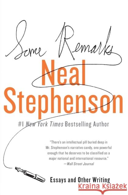 Some Remarks: Essays and Other Writing Neal Stephenson 9780062024442 William Morrow & Company
