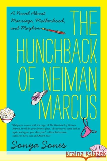 The Hunchback of Neiman Marcus: A Novel about Marriage, Motherhood, and Mayhem Sonya Sones 9780062024671 Harper Paperbacks