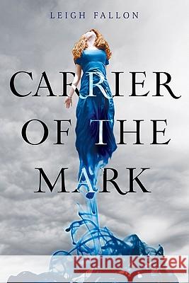 Carrier of the Mark Leigh Fallon 9780062027870 Harper Teen