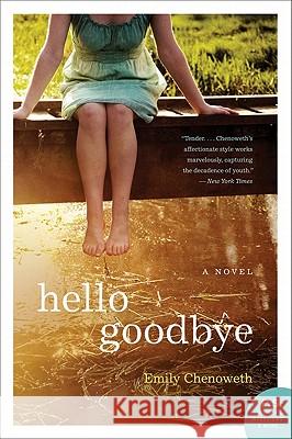 Hello Goodbye Emily Chenoweth 9780062034601 Harper Perennial