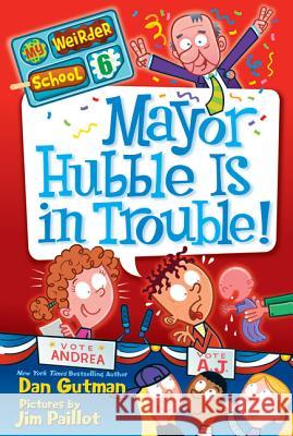 Mayor Hubble Is in Trouble! Dan Gutman 9780062042125 HarperCollins