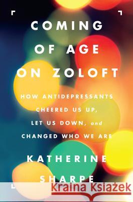 Coming Age Zoloft PB Katherine Sharpe 9780062059734 Harper Perennial