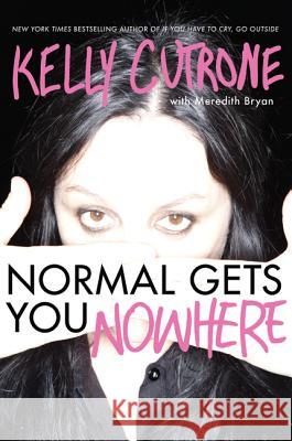 Normal Gets You Nowhere Kelly Cutrone 9780062059819